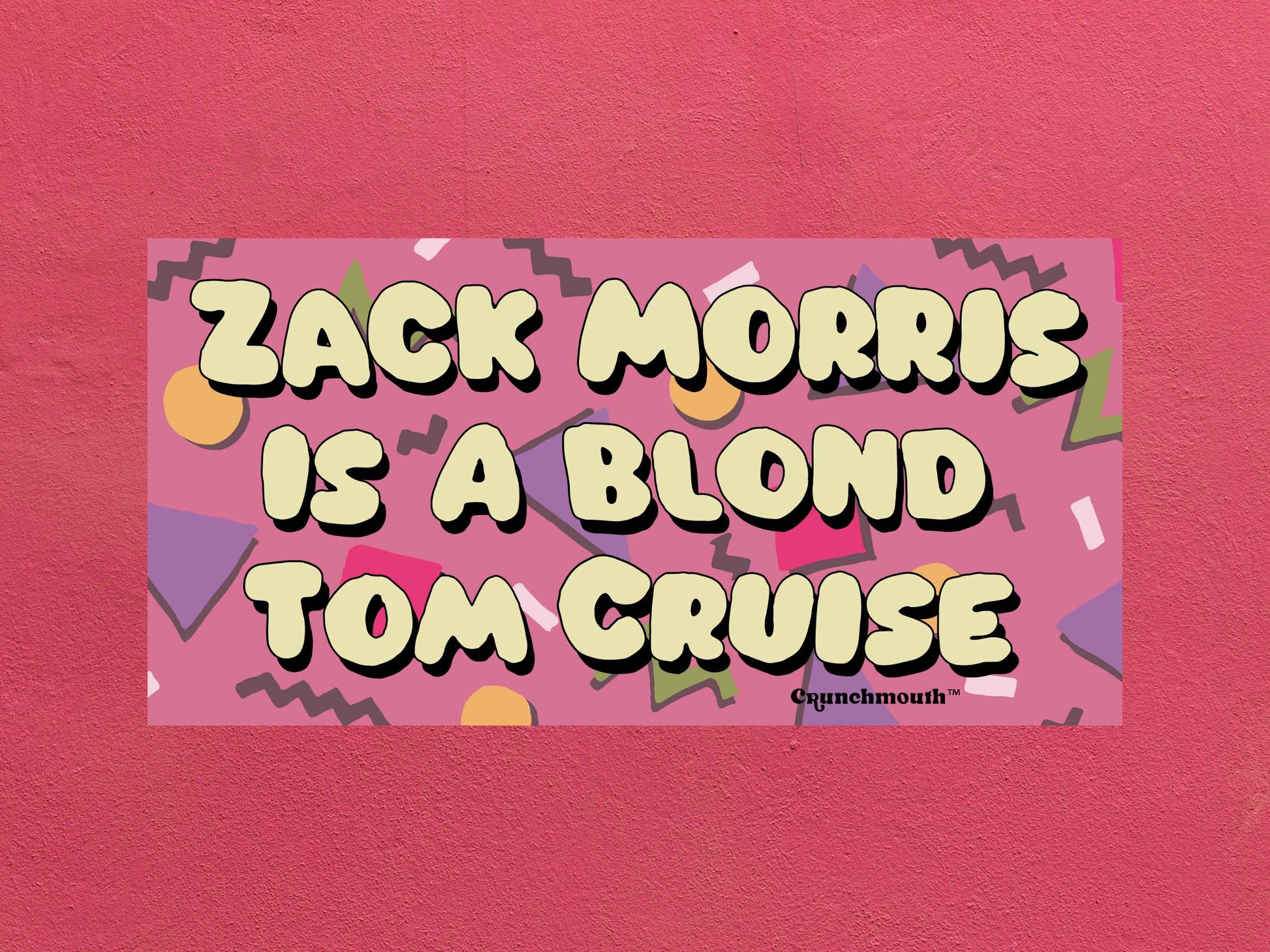 zack morris is a blond tom cruise bumper sticker, saved by the bell quotes, funny bumper stickers, rose textured background